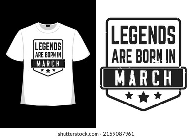 Legends Are Born In March T-shirt Design Tee Applique, Fashion Typography, Badge, Label Clothing, Jeans, And Casual Wear