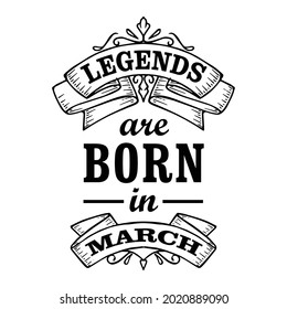Legends are born in March vector illustration, t shirt design