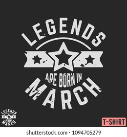 Legends are born in March vintage t-shirt stamp. Design for badge, applique, label, t-shirts print, jeans and casual wear. Vector illustration.