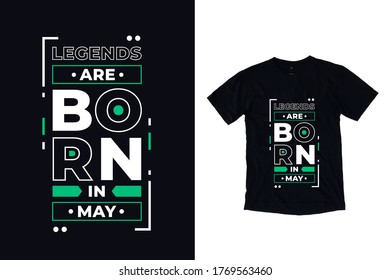 Legends are born in may modern typography inspirational quotes t shirt design