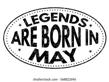 Born in may. Legends born in. Legends are born in February. Legend born in July.