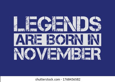 Legends are born in November design with grunge effect - Vector file