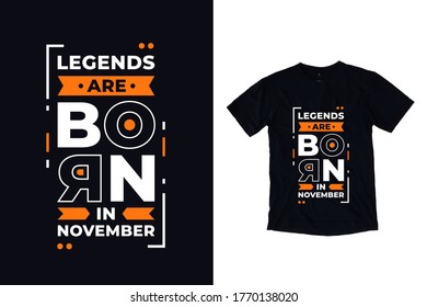 Legends are born in november modern typography inspirational quotes black t shirt design