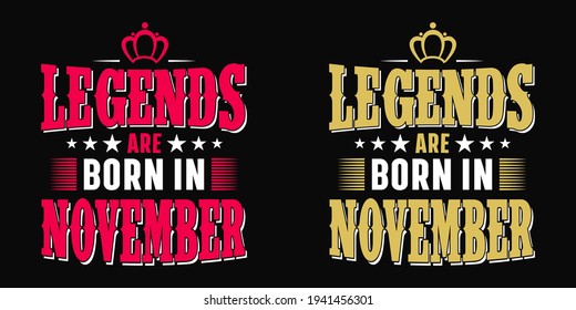 Legends are born in November - t shirt, typography, ornament vector - Good for kids or birthday girls scrapbooking, posters, greeting cards, banners, textiles, or gifts, clothes