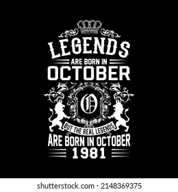 Legends Are Born In October But The Real Legends Are Born In October 1981