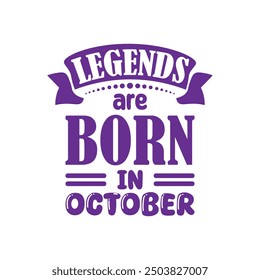 Legends are born in october typography t shirt design for clothing brand and other