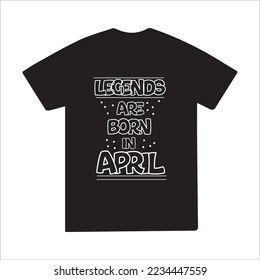 Legends are born on April t -shirt design