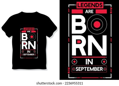 Legends are born in September birthday quotes t shirt design