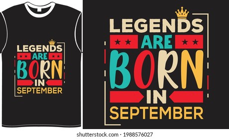 Legends Are Born in September- Lettering typography vector illustration vintage black colorful design for t shirt printing