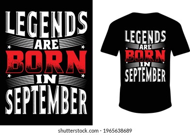 Legends Are Born In September T-shirt. Legends T-shirt.