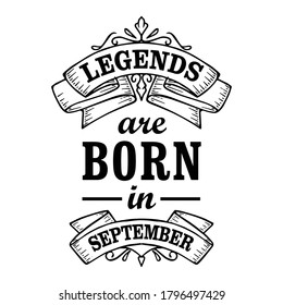 Legends are born in September  vector illustration, t shirt design