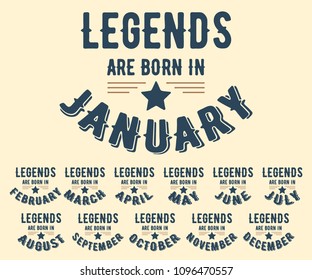 Legends are born in various months - vintage t-shirt stamp set. Design for badge, applique, label, t-shirts print, jeans and casual wear. Vector illustration.