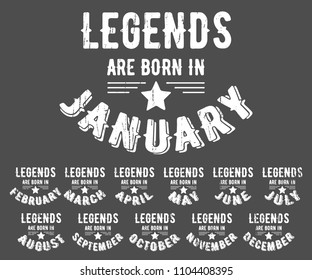 Legends are born in various months - vintage t-shirt stamp set. Grunge texture design for badge, applique, label, t-shirts print, jeans and casual wear. Vector illustration.