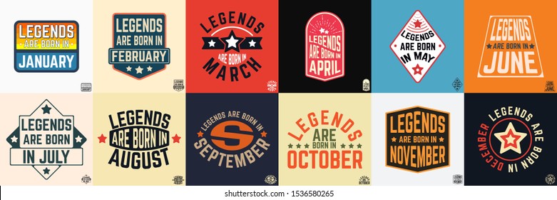 Legends are born in various months vintage typography set. Design for the badge, tee stamp, applique, label, t-shirt print, jeans, and casual wear. Vector illustration.