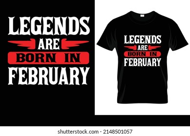 LEGENDS ARE BRON IN FEBRUARY T-SHIRT DESIGN