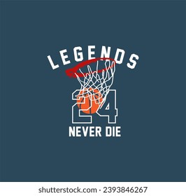 LEGENDS NEVER DIE basketball championship, tees design vector illustration.