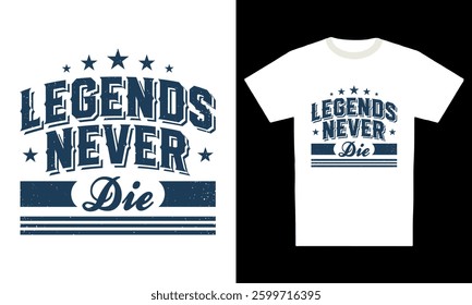"Legends never die" motivational typography t-shirt design
