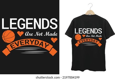 LEGENDS ARE NOT MADE EVERYDAY BASKETBALL T-SHIRT