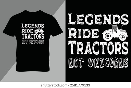 Legends ride tractor not unicorns Ready To Print Tractor Gardening T Shirt Design, Wall Art, Mug, Sticker, Banner, Tee, Hoodie, Vector, Illustration. Saved in EPS 10 and fully editable.