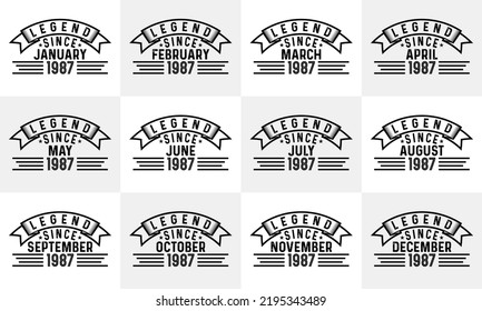 Legends since January to December 1987 birthday t-shirt design. Birthday bundle t-shirt design. Birthday quotes typography t-shirt design