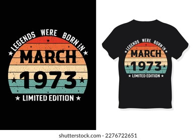 Legends Were Born In March 1973 Happy Birthday Gift T-Shirt svg
