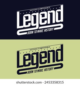 Legend,stylish slogan typography tee shirt design.Motivation and inspirational quote.Clothing,t shirt,apparel and other uses Vector print, typography, poster.