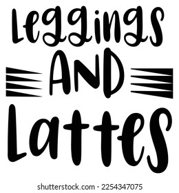 Leggings and lattes  Happy Valentine day shirt print template, Valentine Typography design for girls, boys, women, love vibes, valentine gift, lover