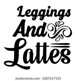 Leggings and lattes SVG design shirt