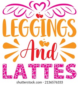 leggings and lattes t-shirt design ,vector file.