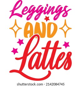 leggings and lattes t-shirt design ,vector file.