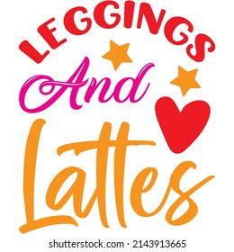 Leggings And Lattes t-shirt design ,vector file.