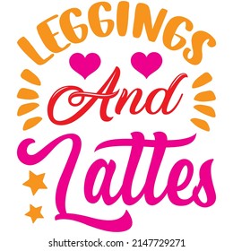 Leggings And Lattes t-shirt design ,vector file.