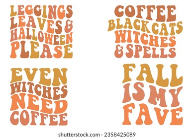 Leggings Leaves and Halloween Please, Coffee Black Cats Witches and Spells, even witches need coffee, Fall is my Fave retro wavy SVG bundle T-shirt designs