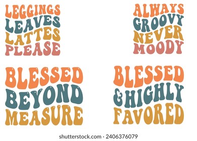 Leggings Leaves Lattes Please, Always Groovy, Never Moody. Blessed Beyond Measure, blessed and highly favored retro T-shirt