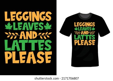 Leggings Leaves and Lattes Please, Fall, Autumn T shirt design, vintage, typography
