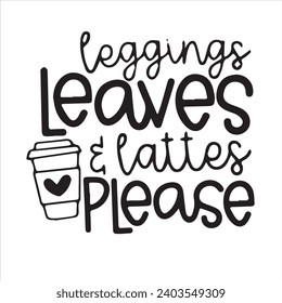 leggings leaves and lattes please motivational quotes inspirational lettering typography design
