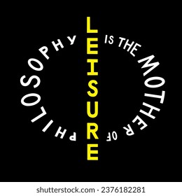 Leisure is mother of philosophy. Hand drawn typography.