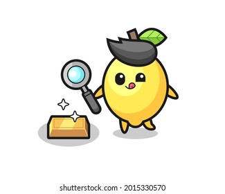 lemon character is checking the authenticity of the gold bullion , cute style design for t shirt, sticker, logo element