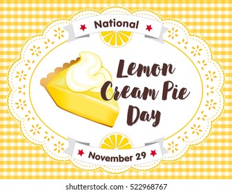 Lemon Cream Pie Day, November 29, fresh baked sweet dessert treat on lace doily, yellow gingham check place mat, annual holiday in America. EPS8 includes seamless pattern swatch that fills any shape.