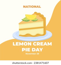 Lemon cream pie day on November 29th, vector illustration. Slice of lemon cream pie, with lemon. Important day for celebration