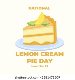 Lemon cream pie day on November 29th, vector illustration. Slice of lemon cream pie, with lemon. Important day for celebration