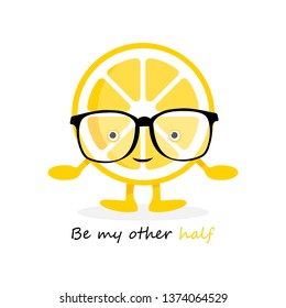 Lemon cute smile character. Cartoon yellow fruit in glasses card. Vector Illustration. Be my other half poster