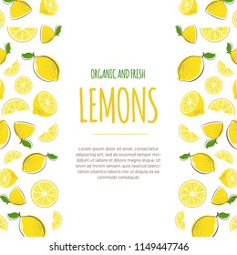 Lemon frame vector illustration. Card design with lemons and leaf. Whole, cut in half, sliced on pieces citrus. Organic anf fresh fruit banner. Template for farmer market. 