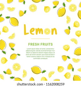 Lemon frame vector illustration. Card design with lemons and leaf. Whole, cut in half, sliced on pieces citrus. Organic anf fresh fruit banner. Template for farmer market. 