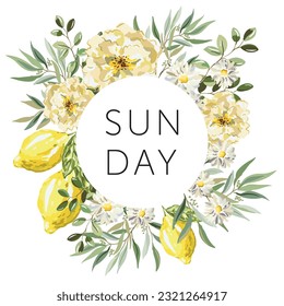 Lemon fruits, roses, green leaves, daisy flowers bouquet, round frame, white background. Print for t shirt, poster, text Sunday. Vector illustration. Floral arrangement. Design template greeting card