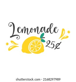 Lemonade 25 cent funny slogan inscription. Lemon vector quotes. Lemonade sign. Illustration for prints on stand, t-shirts, bags, posters, cards. Isolated on white background. 