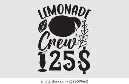 Lemonade Crew 25$- Lemons t shirt design, Hand drawn lettering phrase, Illustration for prints on SVG and bags, posters, cards, Template EPS 10