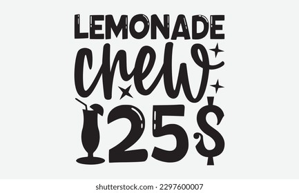 Lemonade Crew 25$ - Lemonade svg t-shirt design, Handmade calligraphy vector illustration, Handwritten vector sign, EPS 10.