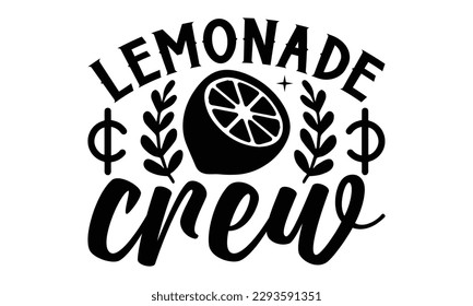 Lemonade Crew- Lemons t shirt design, Handmade calligraphy vector illustration Template, eps, SVG Files for Cutting, for Cutting Machine, Silhouette Cameo, Cricut