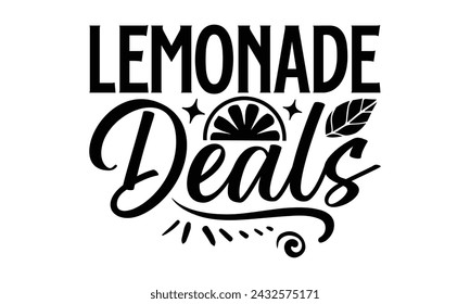 Lemonade Deals- Leamonde t- shirt design, Hand drawn lettering phrase isolated on white background, Illustration for prints on bags, posters, eps, Files for Cutting